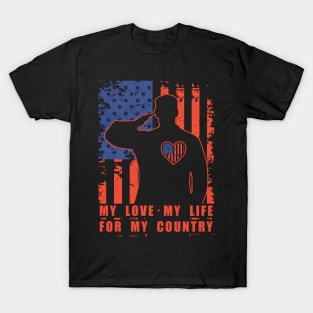 My Love and My Life for My Country T-Shirt